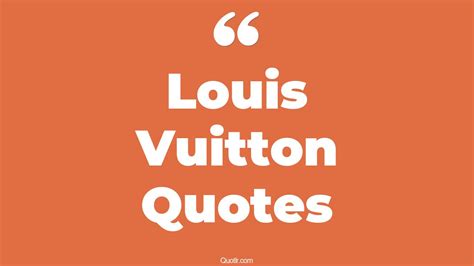 louis vuitton citazioni|louis vuitton quotes.